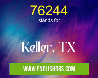76244 means Keller, TX 76244