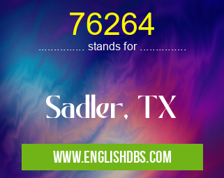 76264 means Sadler, TX 76264