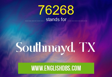76268 means Southmayd, TX 76268