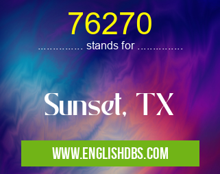 76270 means Sunset, TX 76270