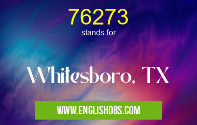 76273 means Whitesboro, TX 76273