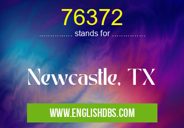 76372 means Newcastle, TX 76372