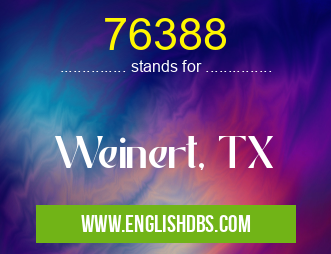 76388 means Weinert, TX 76388
