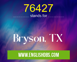 76427 means Bryson, TX 76427