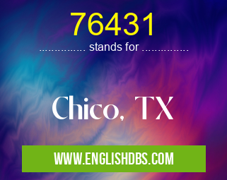 76431 means Chico, TX 76431