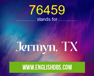 76459 means Jermyn, TX 76459