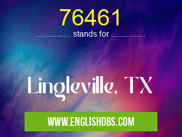 76461 means Lingleville, TX 76461
