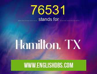 76531 means Hamilton, TX 76531
