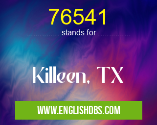 76541 means Killeen, TX 76541