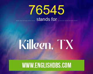 76545 means Killeen, TX 76545