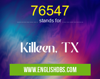 76547 means Killeen, TX 76547