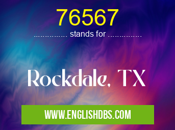 76567 means Rockdale, TX 76567
