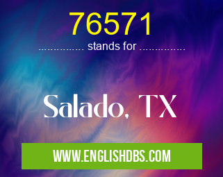 76571 means Salado, TX 76571