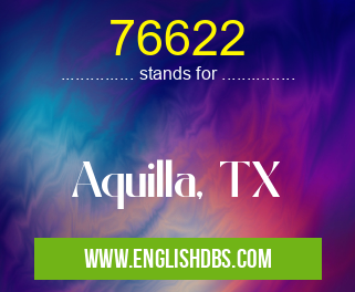 76622 means Aquilla, TX 76622