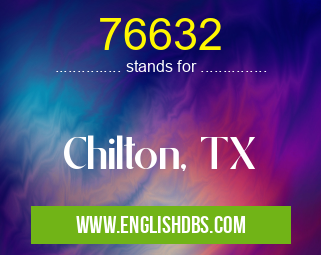 76632 means Chilton, TX 76632