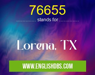 76655 means Lorena, TX 76655