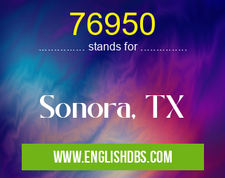 76950 means Sonora, TX 76950