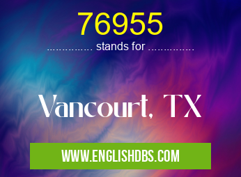 76955 means Vancourt, TX 76955