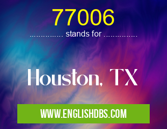 77006 means Houston, TX 77006