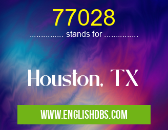 77028 means Houston, TX 77028