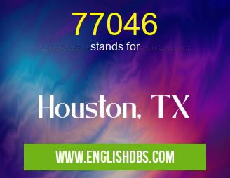 77046 means Houston, TX 77046