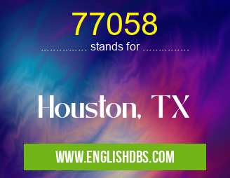 77058 means Houston, TX 77058