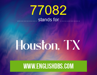77082 means Houston, TX 77082