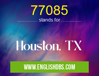 77085 means Houston, TX 77085