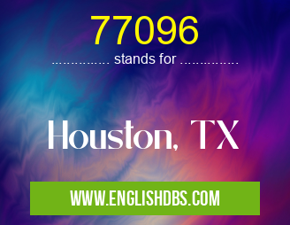 77096 means Houston, TX 77096