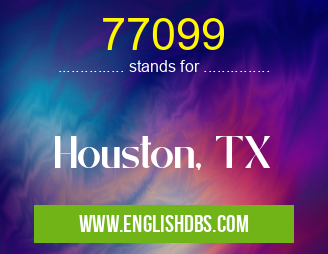 77099 means Houston, TX 77099