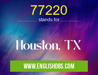 77220 means Houston, TX 77220