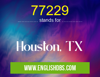 77229 means Houston, TX 77229