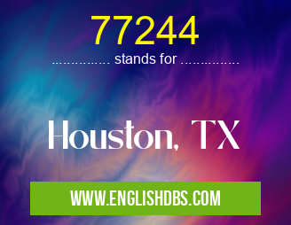77244 means Houston, TX 77244