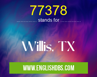 77378 means Willis, TX 77378