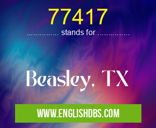 77417 means Beasley, TX 77417