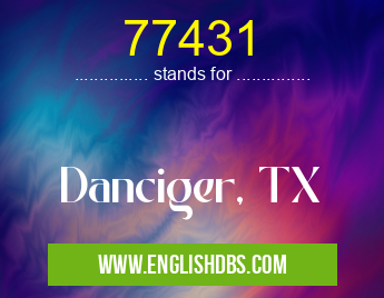 77431 means Danciger, TX 77431