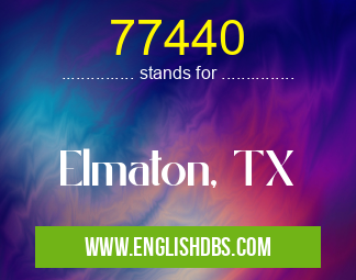 77440 means Elmaton, TX 77440