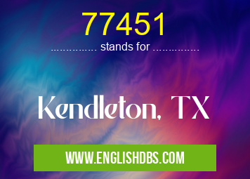 77451 means Kendleton, TX 77451