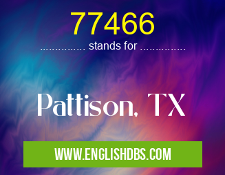 77466 means Pattison, TX 77466