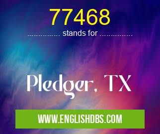 77468 means Pledger, TX 77468