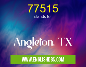 77515 means Angleton, TX 77515