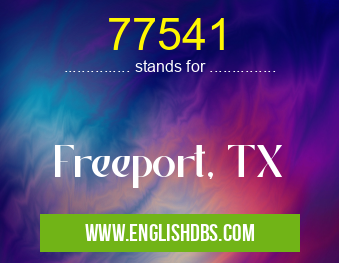 77541 means Freeport, TX 77541