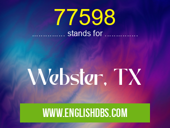 77598 means Webster, TX 77598
