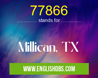 77866 means Millican, TX 77866