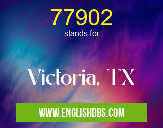 77902 means Victoria, TX 77902