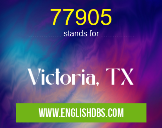 77905 means Victoria, TX 77905