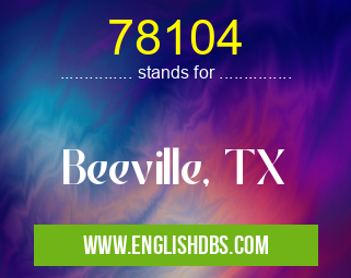 78104 means Beeville, TX 78104