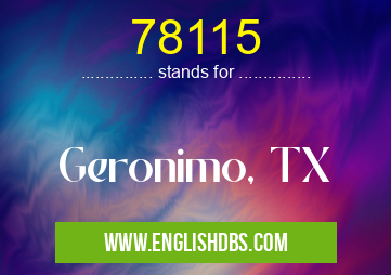 78115 means Geronimo, TX 78115
