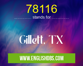 78116 means Gillett, TX 78116