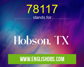 78117 means Hobson, TX 78117